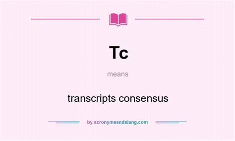 Tc - transcripts consensus in Undefined by AcronymsAndSlang.com
