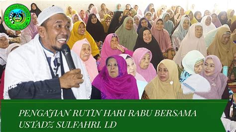 Pengajian Rutin Hari Rabu Bersama Ustadz Sulfahri Ld Di