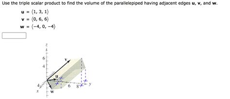 Use The Triple Scalar Product To Find The Volume Of The Parallelepiped