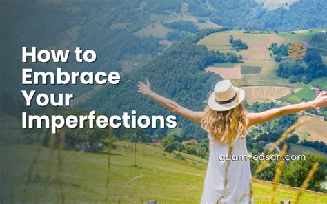 How To Embrace Your Imperfections Adam Eason