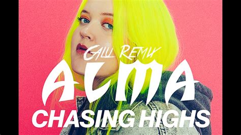 Alma Chasing Highs Calu Remix Youtube