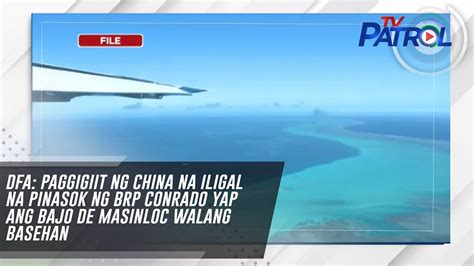 Dfa Paggigiit Ng China Na Iligal Na Pinasok Ng Brp Conrado Yap Ang