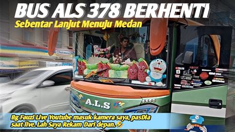 Siang Ini Bus ALS 378 Berhenti Di Aek Kanopan Lanjut Kemedan Als378