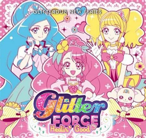 GlitterDub Anúncio Glitter Force Healin Good Glitter Force