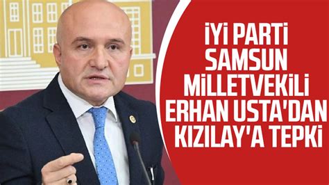 İYİ Parti Samsun Milletvekili Erhan Usta dan Kızılay a tepki Samsun