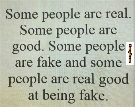 Some People Are Realsome People Are Goodsome People Are Fake And Some