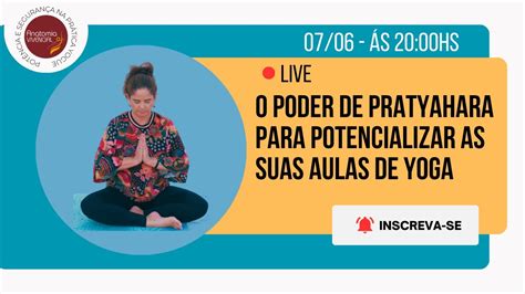 O Poder De Pratyahara Para Potencializar As Suas Aulas De Yoga YouTube