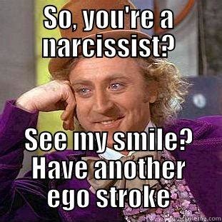 So, you're a narcissist? - quickmeme