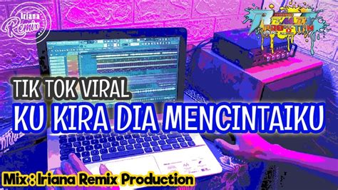 Dj Ku Kira Dia Mencintaiku Full Bass Viral Tik Tok 2021 Youtube