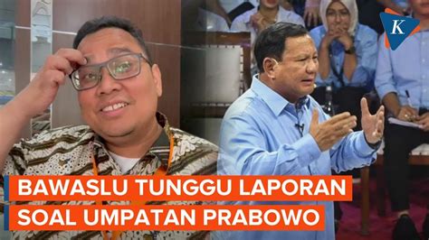 Soal Umpatan Prabowo Bawaslu Kita Menunggu Hasil Pengawasan YouTube