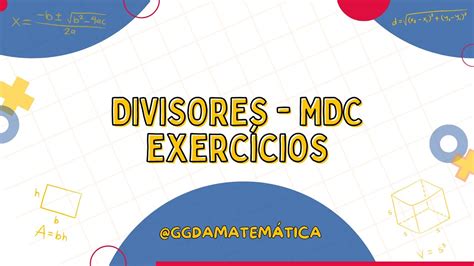 EXERCÍCIOS DIVISORES DE UM NÚMERO NATURAL MDC MÁXIMO DIVISOR