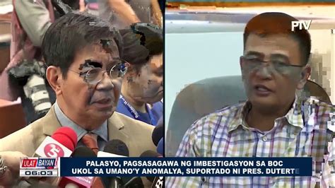 Palasyo Pagsasagawa Ng Imbestigasyon Sa BOC Ukol Sa Umano Y Anomalya