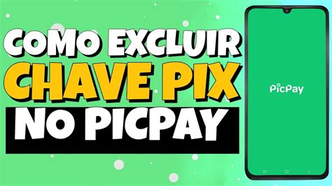 Como Excluir Chave Pix Do Picpay Atualizado Youtube