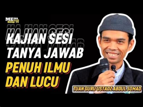 Tanya Jawab Penuh Ilmu Dan Lucu Ustadz Abdul Somad Youtube