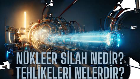 Nükleer Silah nedir Nükleer Silahın özellikleri nedir Nükleer