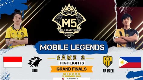 ONIC VS AP BREN FINAL M5 GAME 3 GRAND FINALS M5 WORLD CHAMPIONSHIP