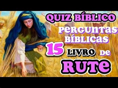 15 PERGUNTAS BÍBLICAS SOBRE O LIVRO DE RUTE QUIZ BÍBLICO YouTube