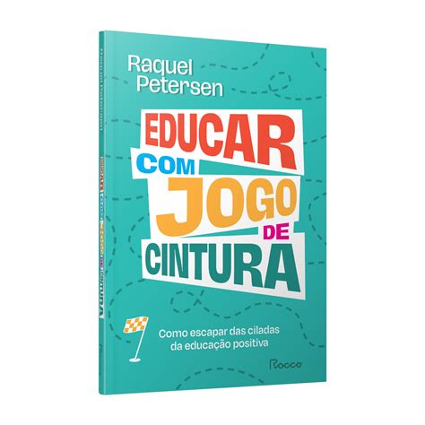 Jogo De Cintura Sinonimo - Educar com jogo de cintura – Editora Rocco