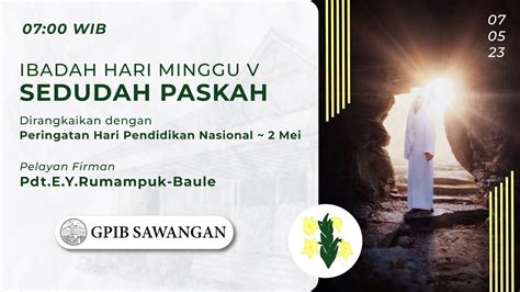 Ibadah Hari Minggu V Sesudah Paskah Minggu 7 Mei 2023 Youtube