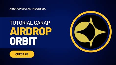 TUTORIAL GARAP AIRDROP ORBIT QUEST 2 Airdrop Sultan Indonesia YouTube