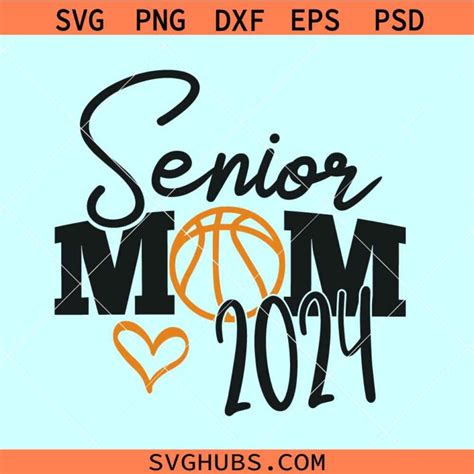 Senior Basketball Mom Svg Basketball Mom Svg Senior Mom Class Of 2024 Svg