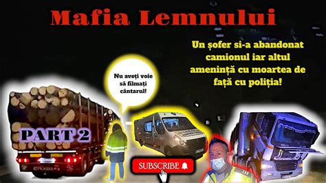 PART 2 Mafia Lemnului Sofer Agresiv Ameninta De Fata Cu Politia