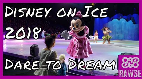 Disney On Ice Dare To Dream 2018 Thebawselife Youtube