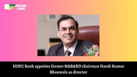 Hdfc Bank Appoints Former Nabard Chairman Harsh Kumar Bhanwala As