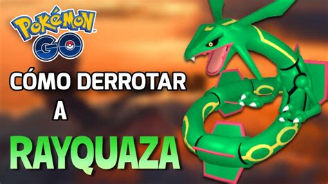 C Mo Derrotar A Rayquaza Mejores Counter Y Pvp Pok Mon Go Youtube