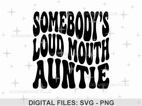 Somebody S Loud Mouth Auntie Svg Png Retro Wavy Text Svg Funny Shirt