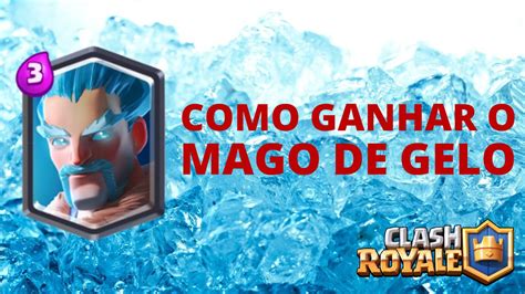 COMO GANHAR O MAGO DE GELO NO CLASH ROYALE YouTube