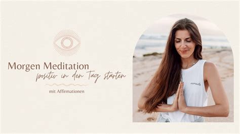 Morgen Meditation Um Positiv In Den Tag Zu Starten Mit Affirmationen