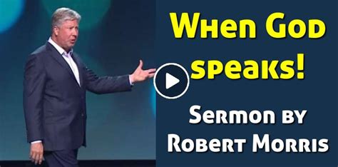 Robert Morris - Watch Sermon: When God speaks!