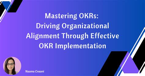 Mastering Okrs Driving Organizational Alignment Through Effective Okr Implementation By Naama