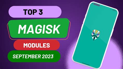 Top 3 Magisk Module September 2023 Install Now Magisk Modules On Any