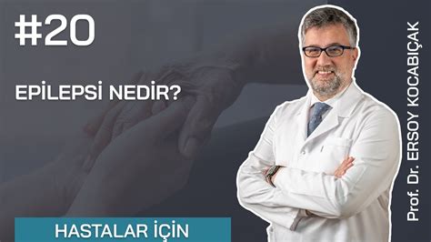 Epilepsi Sara Hastalığı Nedir Prof Dr Ersoy Kocabıçak YouTube