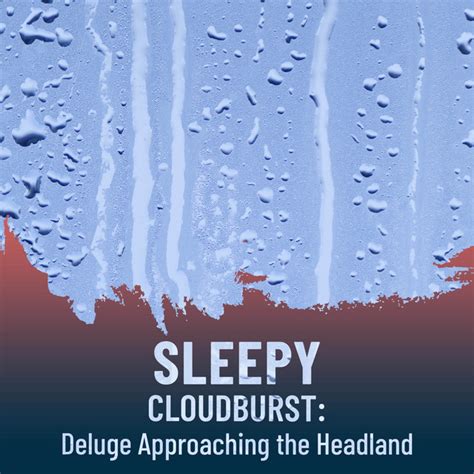 Sleepy Cloudburst Deluge Approaching The Headland Album By Spa Zen