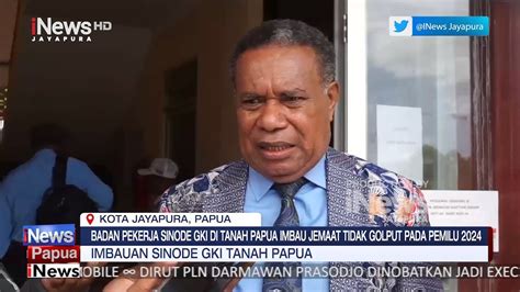 I NEWS PAPUA BADAN PEKERJA SINODE GKI DI TANAH PAPUA IMBAU JEMAAT