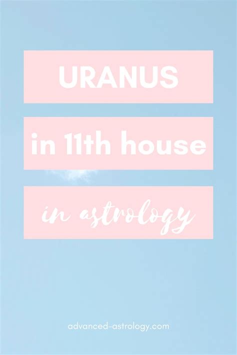 Uranus In Eleventh House Natal In Astrology Making Dreams Come True Uranus Astrology Birth