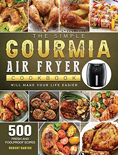 The Simple Gourmia Air Fryer Cookbook 500 Fresh And Foolproof Recipes