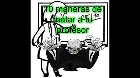 10 Maneras De Matar A Tu Profesor YouTube