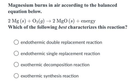 Solved Magnesium Burns In Air According To The Balanced