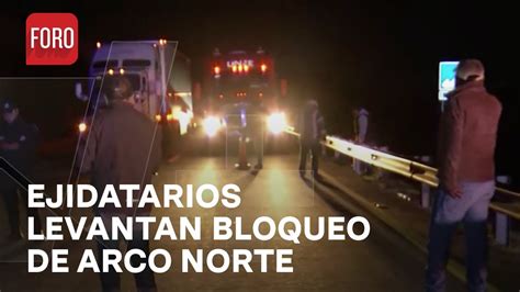 Ejidatarios Retiran Bloqueo En Arco Norte Tras 80 Horas De Bloqueo