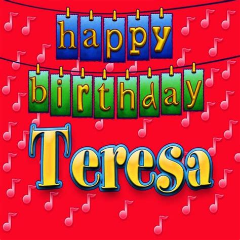 Happy Birthday Teresa (Personalized) by Ingrid DuMosch : Napster