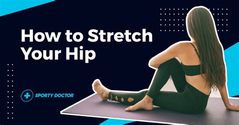 How To Stretch Your Hip With 8 Simple And Easy Stretches