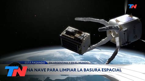 REINO UNIDO I Crearon Una Nave Para Limpiar La Basura Espacial YouTube