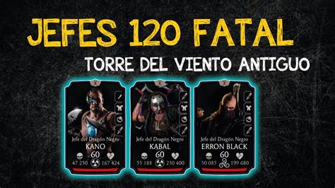 JEFES 120 TORRE FATAL VIENTO ANTIGUO JEFES DRAGÓN NEGRO MK MOBILE