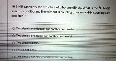 Solved 1h Nmr Can Verify The Structure Of Diborane Bh3 What Is The