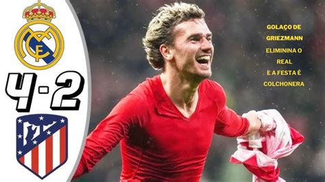 Griezmann Decide E Atletico De Madrid Elimina O Real Madrid Na Copa Do