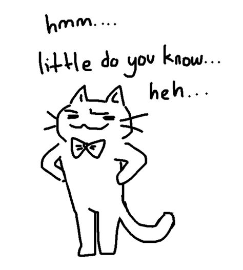 suspicious cat | Cat doodle, Funny doodles, Little do you know